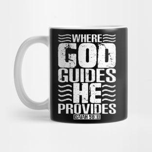 Where God Guides He Provides. Isaiah 58:11 Mug